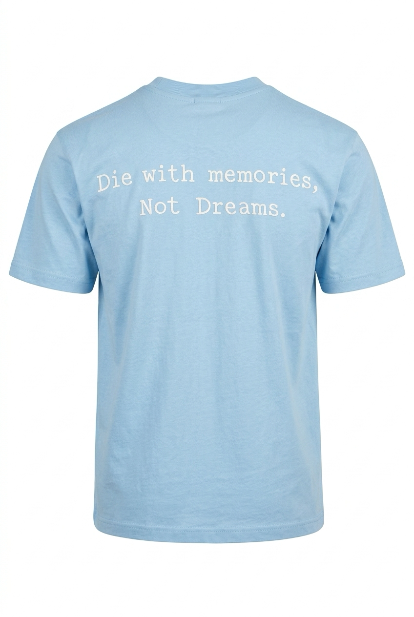 Die with Memories, Not Dreams. T-shirt Babyblau